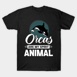 Orcas Are My Spirit Animal Funny Orca Whale quote T-Shirt